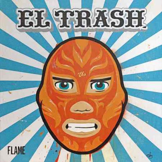  "El Trash Flame"